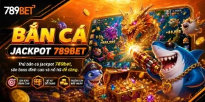 Băn Cá 789bet: Bắn Cá Jackpot là gì ?
