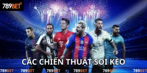 Thể Thao 789BET: Các kèo bóng đá 789BET chiến thuật soi kèo