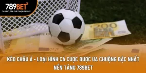 Thể thao 789bet: kèo châu á 789bet.